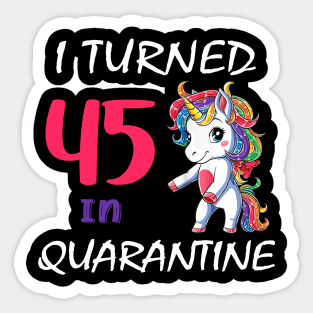 I Turned 45 in quarantine Cute Unicorn Sticker